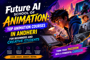 Future AI School of Animation | Best Animation Courses in Andheri